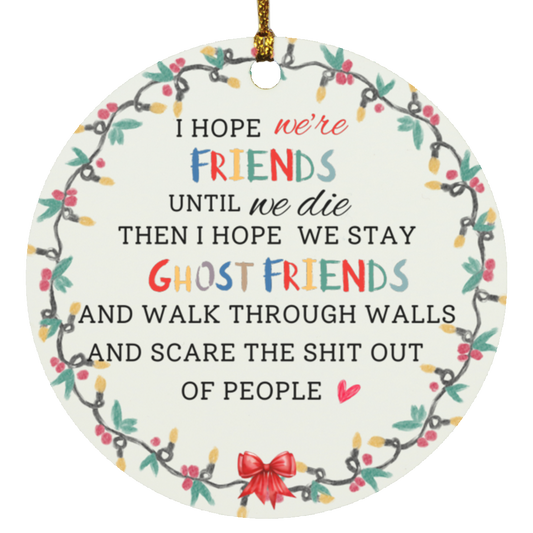 Circle Ornament | I Hope We're Friends | Funny Christmas Ornament